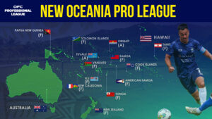 How the OFC Professional League Could Reshape Oceanian Football